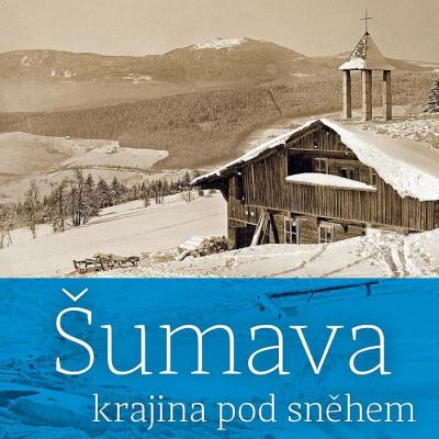 Šumava – krajina pod sněhem
